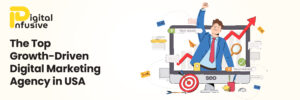 Read more about the article Digital Infusive: The Top Growth-Driven Digital Marketing Agency in USA